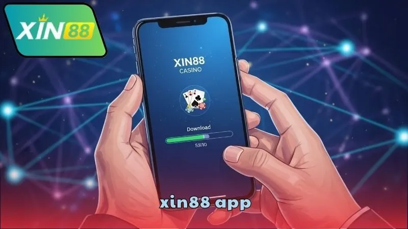 XIN88 app – Tải ngay để chơi cực đã 3 Lợi ích khi dùng XIN88 app
